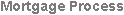 Mortgage Process